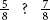 5 over 8, question mark, 7 over 8.